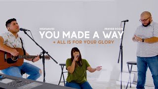 You Made A Way / All is for your Glory (LIVE) | Highwaves Prayer Room