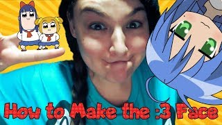How to make :3 with your FACE!!!!!