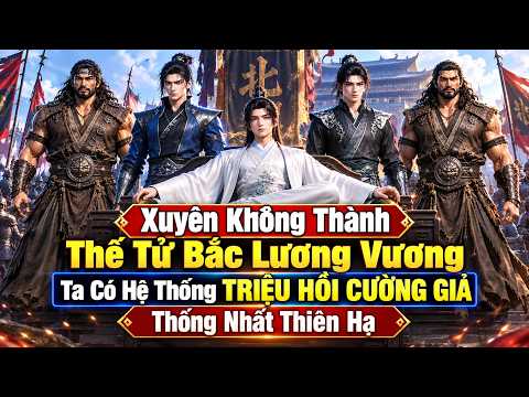 Xuyên Không Thành Thế Tử Bắc Lương Vương Ta Có Hệ Thống TRIỆU HỒI CƯỜNG GIẢ Thống Nhất Thiên Hạ tập 1