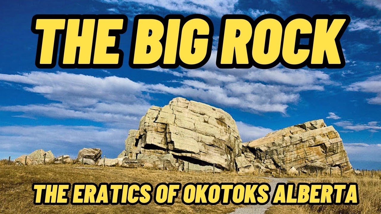 The BIG Rock  The Eratics of Okotoks Alberta