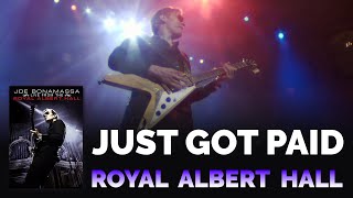 Video thumbnail of "Joe Bonamassa Official - "Just Got Paid" - Live From The Royal Albert Hall"