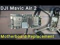 The Complete DJI Mavic Air 2 Motherboard Replacement Guide