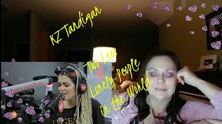 KZ Tandigan REACTION (Two Less Lonely People in the World)