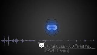 DJ Snake, Lauv -   A Different Way (DEVAULT Remix)