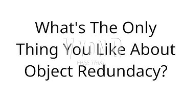Question For Object Redundancy Haters