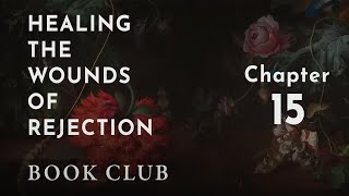 Healing The Wounds of Rejection Book Club-Episode 7