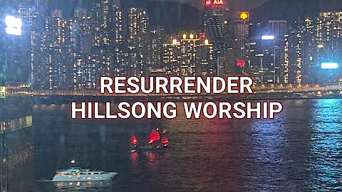 RESURRENDER LYRIC - HILLSONG WORSHIP