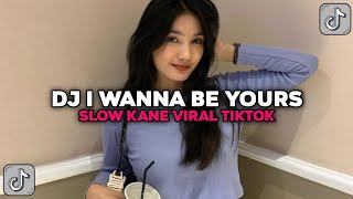 Download Lagu DJ I WANNA BE YOURS SLOW KANE VIRAL TIKTOK YANG KALIAN CARI CARI!! MP3