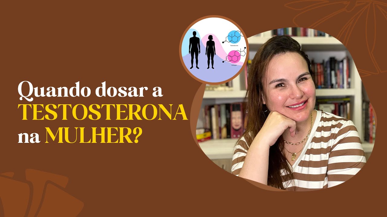 Quando dosar a TESTOSTERONA na mulher?