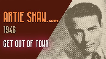 Artie Shaw - Get Out Of Town