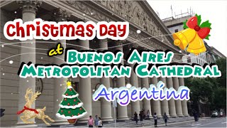 🇦🇷 Hari Natal di Buenos Aires~Christmas Day at  Buenos Aries Metropolitan Cathedral , Argentina