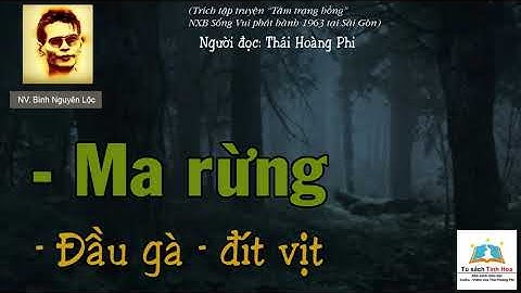 ĐẦU GÀ ĐÍT VỊT/ MA RỪNG. Tác giả: NV. Bình Nguyên Lộc. Người đọc: Thái Hoàng Phi