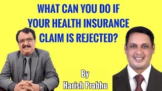 What Can You Do If Your Health Insurance Claim Is Rejected By The Insurer ?