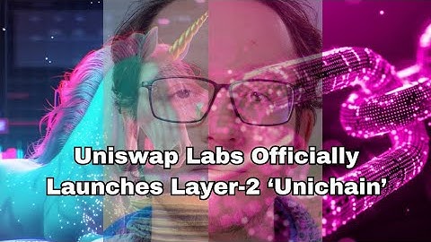Uniswap Labs Officially Launches Layer-2 ‘Unichain’