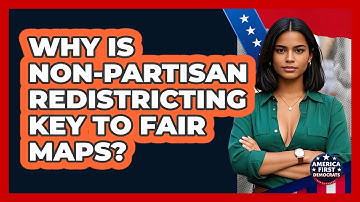 Why Is Non-partisan Redistricting Key To Fair Maps? - America First Democrats