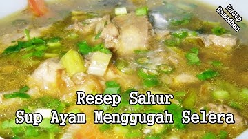 Resep Sahur Sup Ayam Menggugah Selera