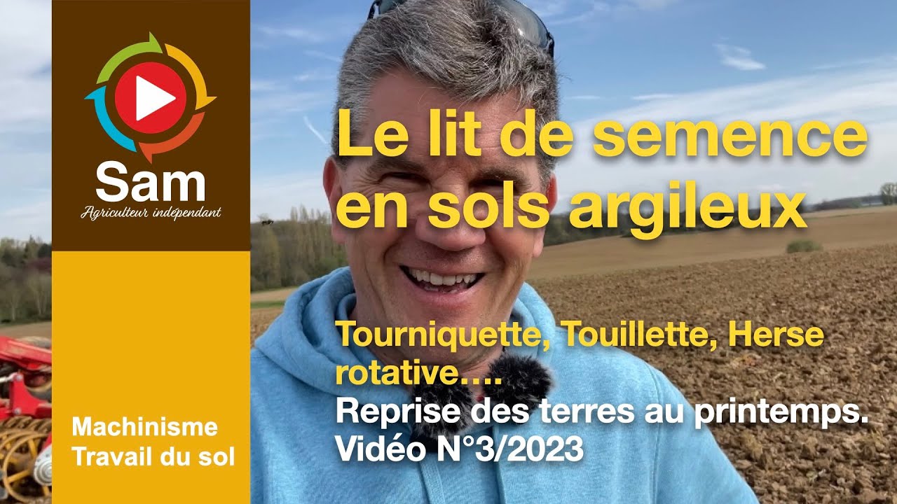 Reprise des terres au printemps; Le lit de semence en sols argileux. Vidéo N°3
