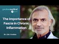 The Importance of Fascia in Chronic Inflammation - Dr. Eric Gordon