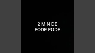 2 Min de Fode Fode