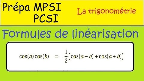 prépa MPSI PCSI postbac les formules trigonométriques  linéarisation cos(a) cos(b)  IMPORTANT