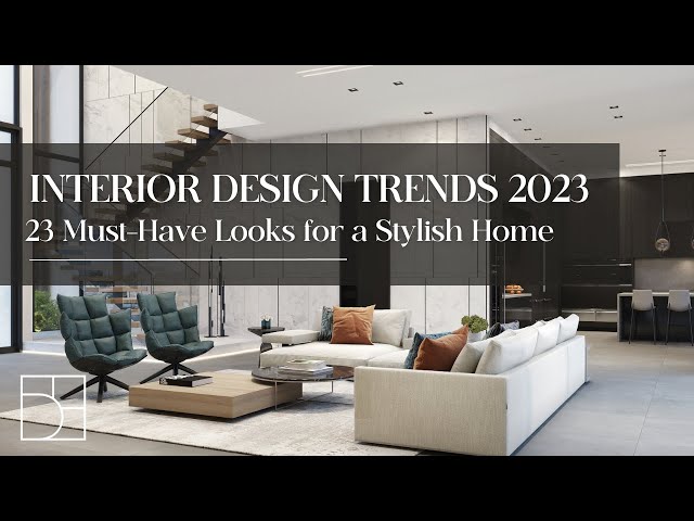 Interior Design Trends 2023: Must-Have Looks for a Stylish Home 