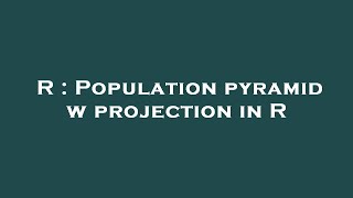 R : Population pyramid w projection in R
