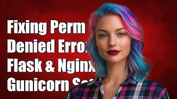 Fixing Permission Denied Error for Flask with Nginx and Gunicorn Setup