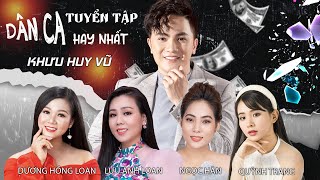 Khưu Huy Vũ - Dương Hồng Loan - Lưu Ánh Loan - Ngọc Hân - Quỳnh Trang Tuyển Tập Bài Hát Hay Nhất