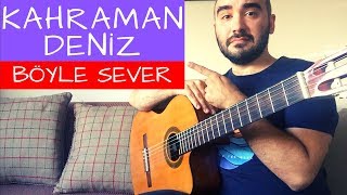 Kahraman Deniz - Böyle Sever (Gitar Dersi) Baresiz Şarkı 😎