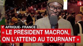 Sommet Afrique-France : « Le président Macron, on l’attend au tournant » • RFI