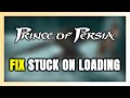 How to FIX Prince of Persia Stuck on Loading Screen / Not Loading