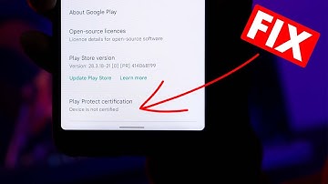 How to Fix Device is Not Certified by Google (Play Protect Certification)