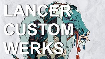 Lancer Custom Werks, a Lancer Builds Review Series, Episode 3: Atlas