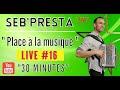 Seb'Presta : Live #16 Place à la musique "30 Minutes"