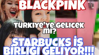 BLACKPINK STARBUCKS İŞ BİRLİĞİ GELİYOR!!!/PEKİ TÜRKİYE'YE GELICEK Mİ? screenshot 4
