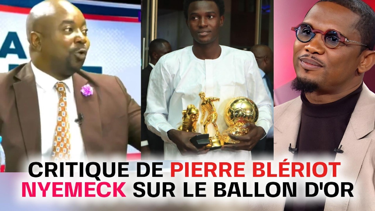 🗣️CRITIQUE DE PIERRE BLÉRIOT NYEMECK SUR CÉRÉMONIE DE BALLON D'OR.👇