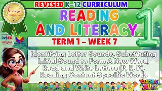GRADE 1 READING AND LITERACY TERM 1 WEEK 7 REVISED K-12 CURRICULUM- IDENTIFYING LETTER SOUNDS . . .