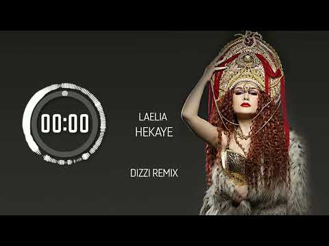 Laelia - Hekaye DIZZI REMIX