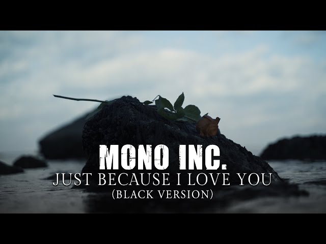 Mono Inc. - Just Because I Love You