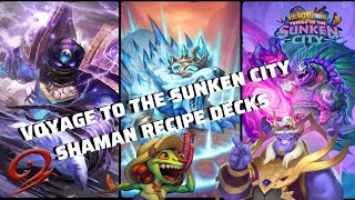 Voyage To The Sunken City Shaman Recipe Decks!