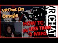 How To Use VRChat On Omegle EASIER In LESS THAN 5 Mins
