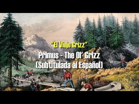 Primus - The Ol' Grizz (Subtitulos en Ingles y Español)