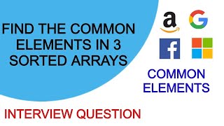 Common Elements GeekForGeeks Solution Explained | Java Wealth