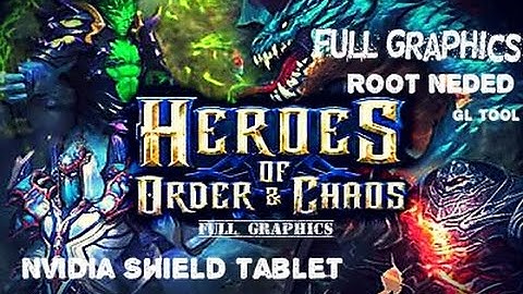 Heroes Of Order & Chaos Nvidia Shield Tablet Full Graphics Settings (GL TOOLS)