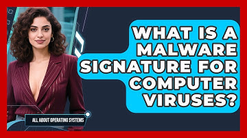 What Is A Malware Signature For Computer Viruses? - All About Operating Systems