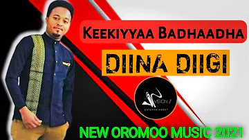 Keekiyyaa Badhaadha Diina Diigi New Ethiopian  music 2021 official video