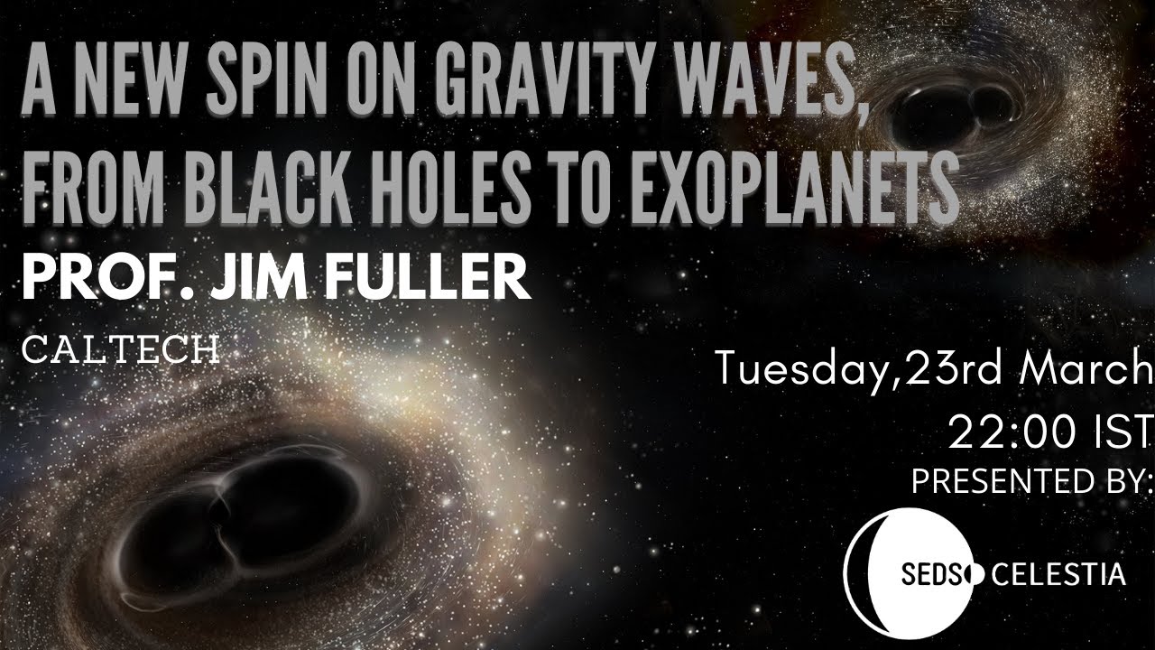 A New Spin on Gravity waves, from Black Holes to Exoplanets. By Prof Jim Fuller (Caltech)