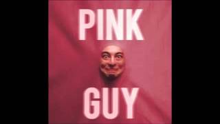 Video thumbnail of "Pink Guy   16 Bad Words"