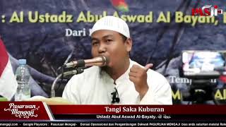 TANGI SAKA KUBURAN (2) | Ustadz Abul Aswad Al Bayati, BA