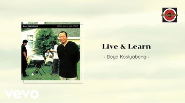 Boyd Kosiyabong - Live & Learn (Official Lyric Video)
